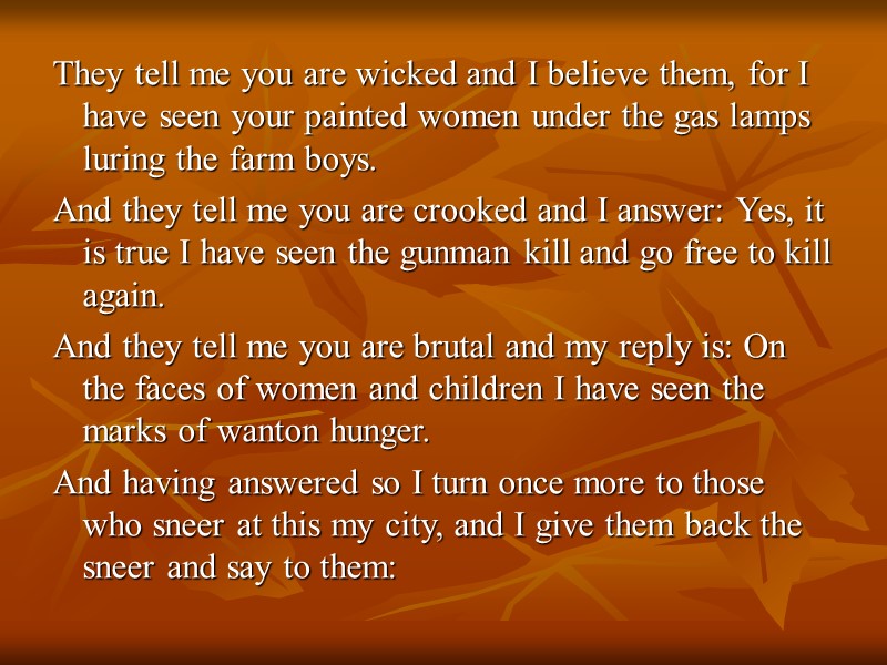 They tell me you are wicked and I believe them, for I have seen